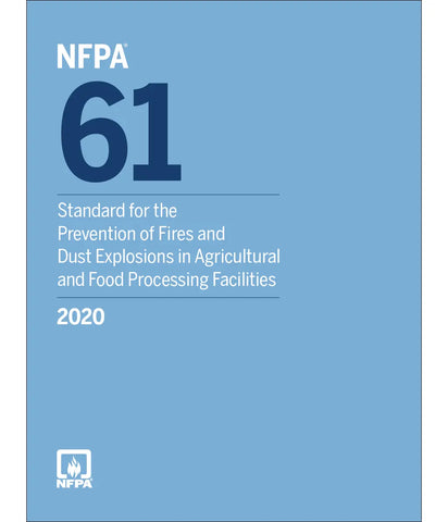 2020 NFPA 61 Standard for the Prevention of Fires and Dust Explosions in Agricultural and Food Processing Facilities