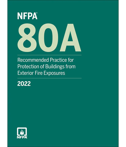 2022 NFPA 80A Recommended Practice for Protection of Buildings from Exterior Fire Exposures