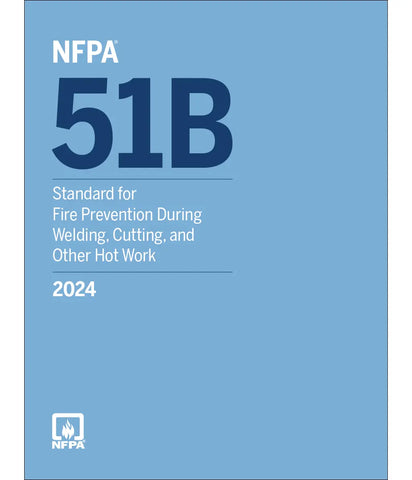 2024 NFPA 51B Standard for Fire Prevention During Welding, Cutting, and Other Hot Work