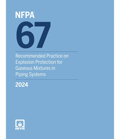 2024 NFPA 67 Recommended Practice on Explosion Protection for Gaseous Mixtures in Piping Systems