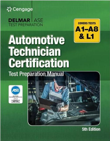 Automotive Technician Certification Test Preparation Manual A - Series (DELMAR LEARNING'S ASE TEST PREP SERIES) 5th Edition ISBN: 9780357644607 - Pcplbooks