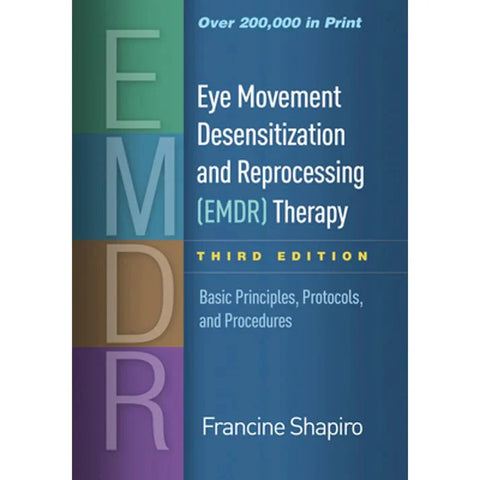 Eye Movement Desensitization and Reprocessing (EMDR) Therapy: Basic Principles, Protocols, and Procedures Third Edition ISBN: 9781462532766 - Pcplbooks