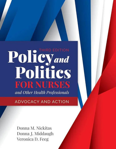 Policy and Politics for Nurses and Other Health Professionals: Advocacy and Action: Advocacy and Action 3rd Edition ISBN: 9781284140392 - Pcplbooks